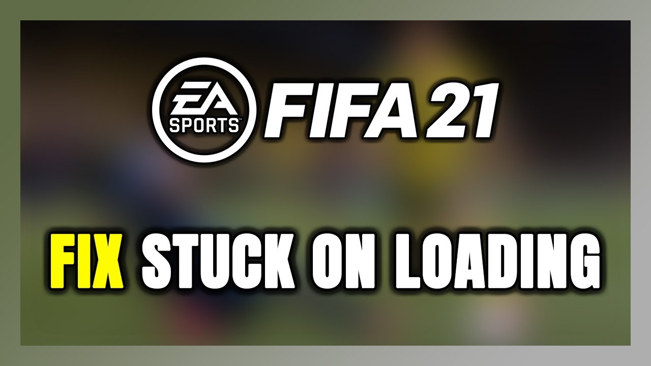 How to FIX FIFA 21 Stuck on Loading Screen / Not Loading
