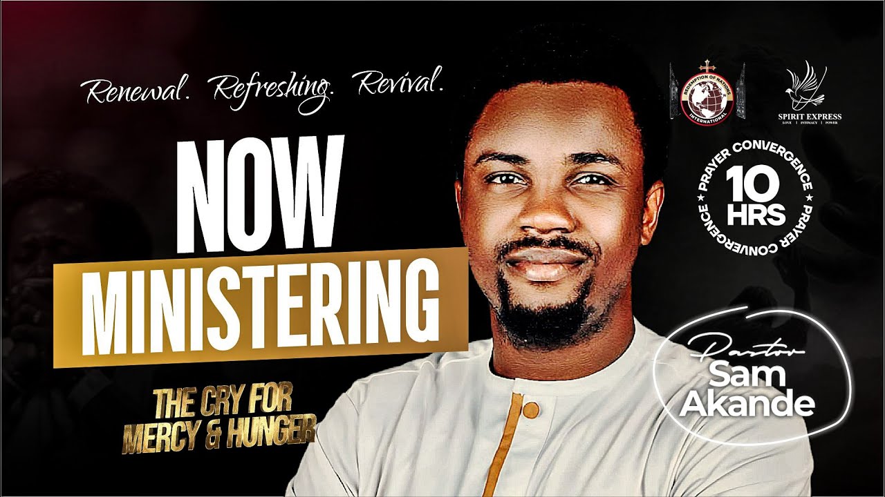 Pst Sam Akande | The Cry for Mercy and Hunger | 10 hrs Prayer Convegence | RONi - Spirit Express