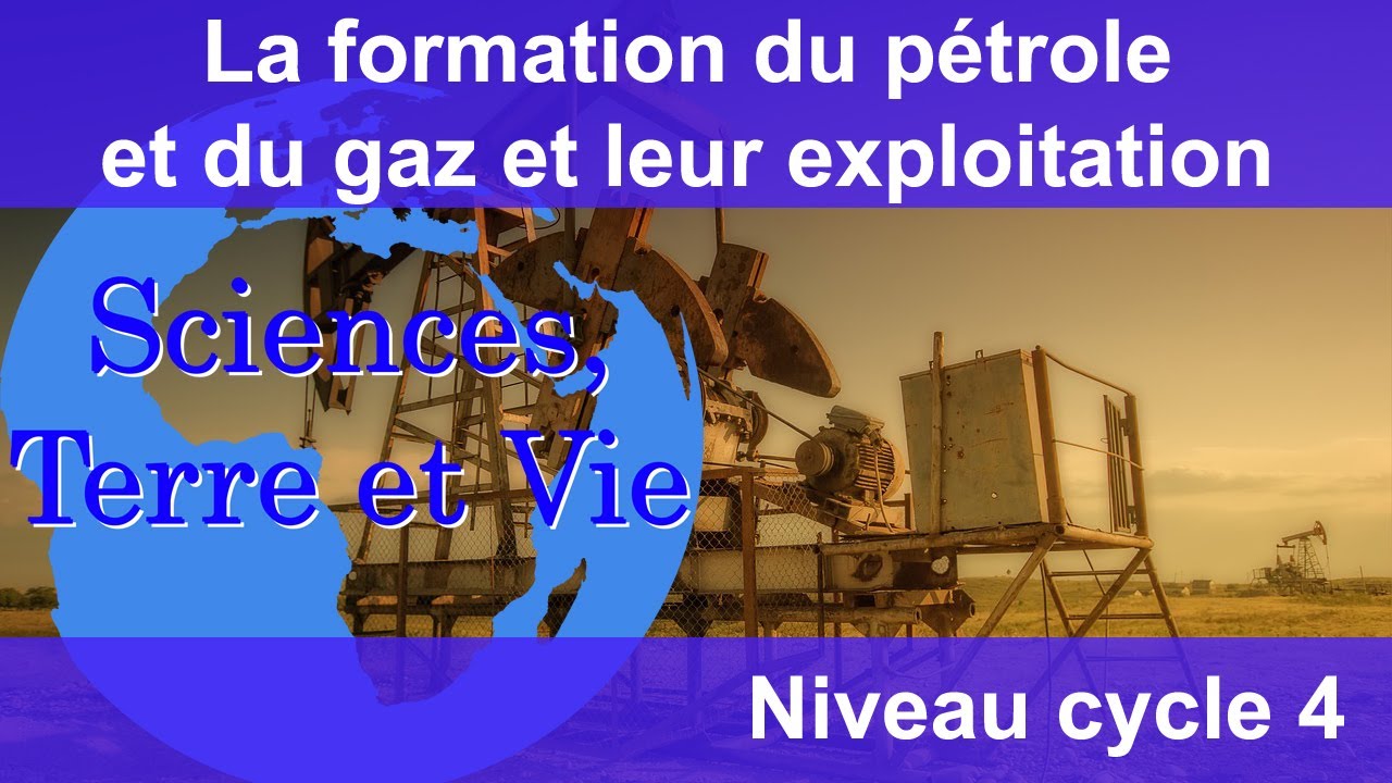 La formation du pétrole et du gaz et leur exploitation