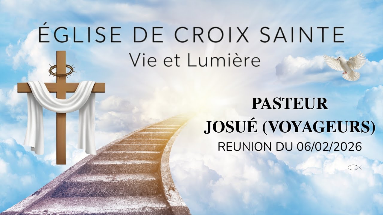 Visite du Pasteur Josué (voyageurs)| Réunion du 06/02/2026 à l’Église de Croix Sainte