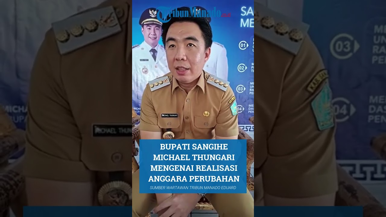 BUPATI SANGIHE MICHAEL THUNGARI MENGENAI REALISASI ANGGARA PERUBAHAN