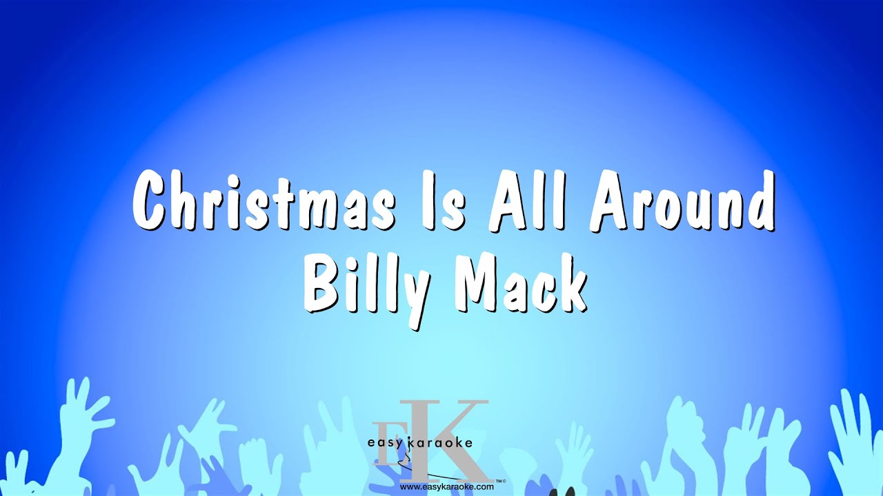 Christmas Is All Around - Billy Mack (Karaoke Version)