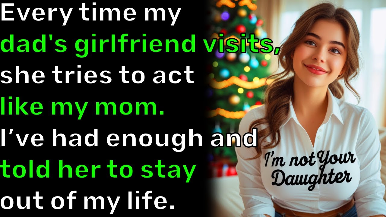 AITA Every Time My Dad's Girlfriend Visits, She Tries To Act Like My Mom... - Best Reddit Stories