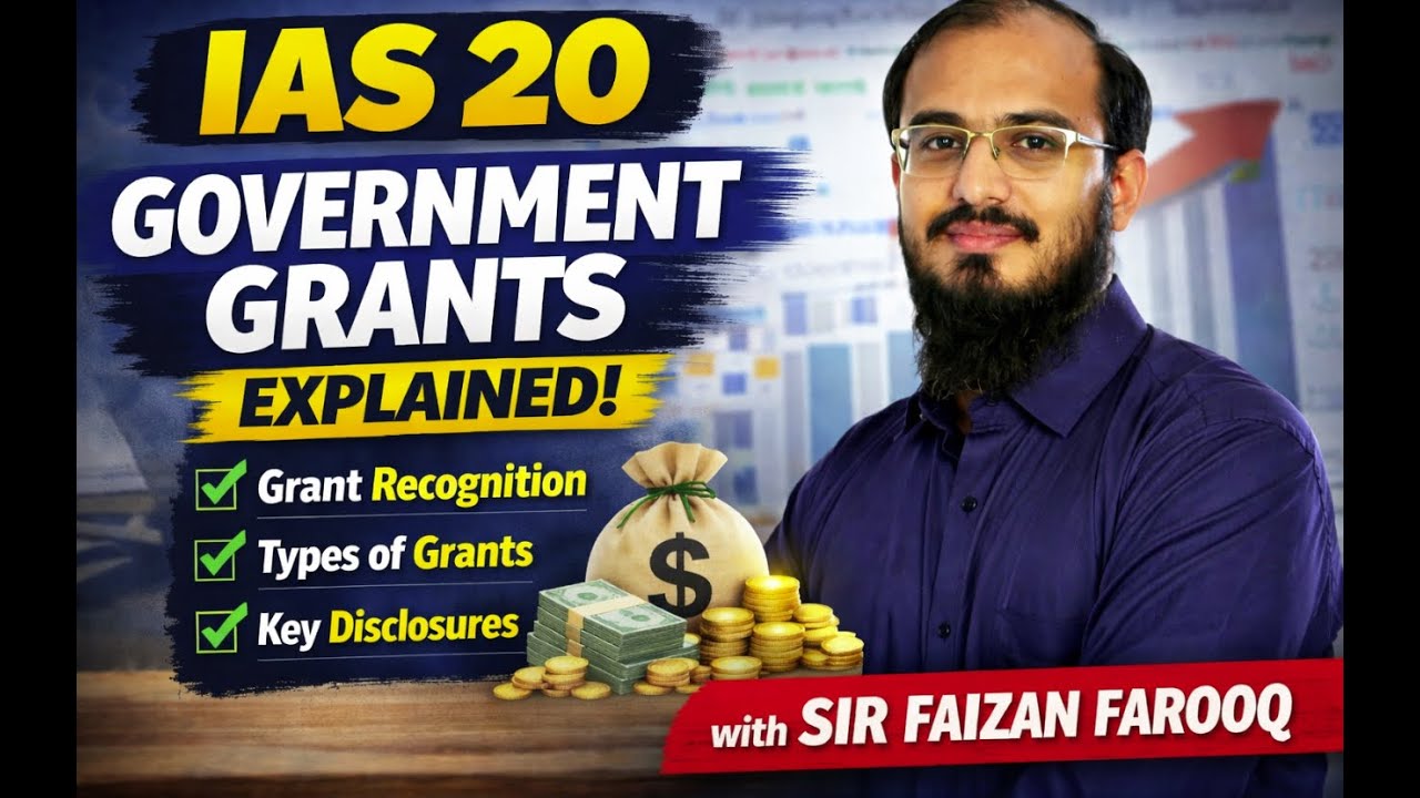 IAS 20 — Accounting for Government Grants and Disclosure of Government Assistance @sirfaizanfarooq