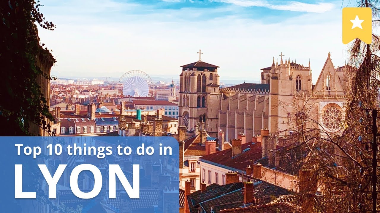 Top 10 Things To Do in Lyon