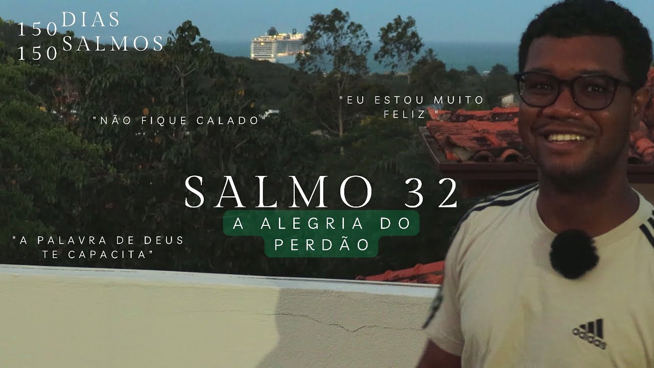 Salmos 32 - A alegria do perdão || 150 DIAS 150 SALMOS