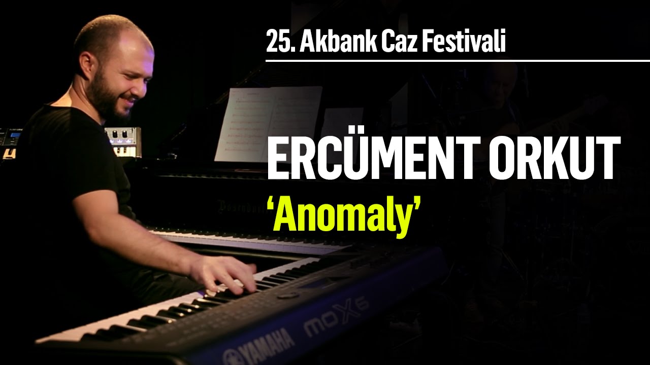 Ercüment Orkut - Anomaly | 25. Akbank Caz Festivali