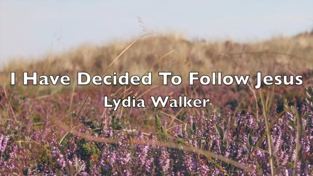 I Have Decided to Follow Jesus - Lydia Walker | Lyric Video | Christian Music Playlist | Top Hymns