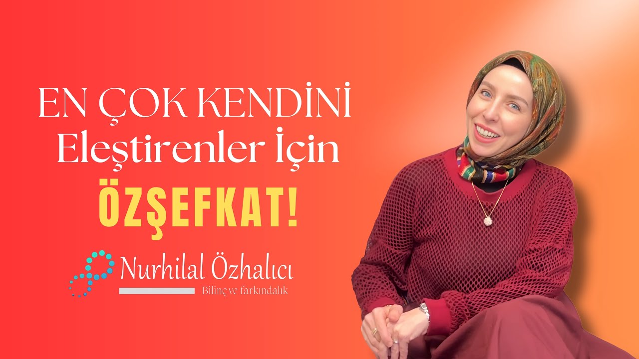 NASIL KENDİME ŞEFKAT GÖSTERECEĞİM? | Özşefkat