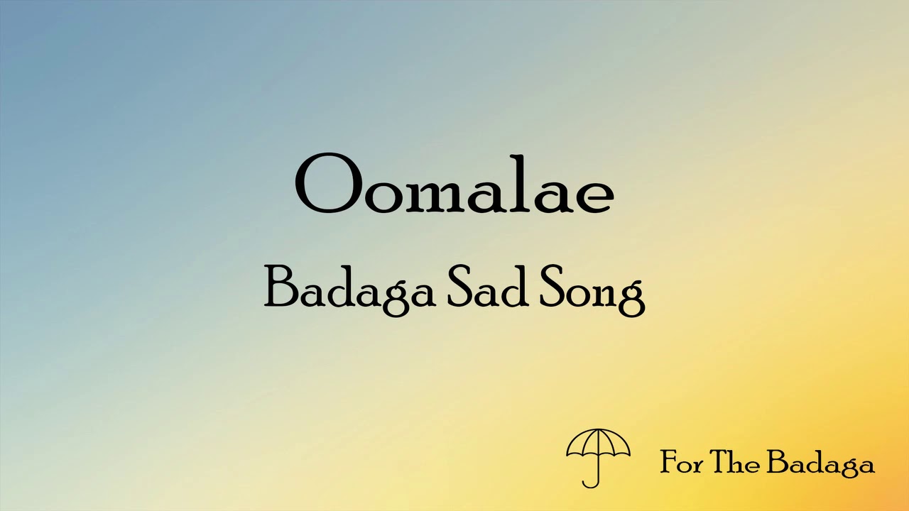Oomalae | Badaga Sad Song | For The Badaga