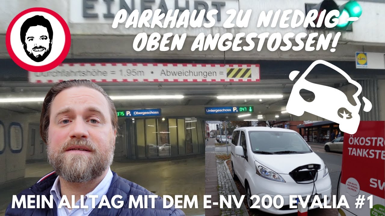 Parkhaus zu niedrig - oben angestoßen! Mein Alltag mit dem Nissan e-NV 200 Evalia #1