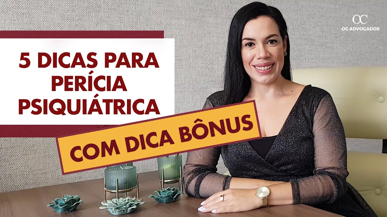05 DICAS PARA PERÍCIA PSIQUIÁTRICA (+ DICA BÔNUS)