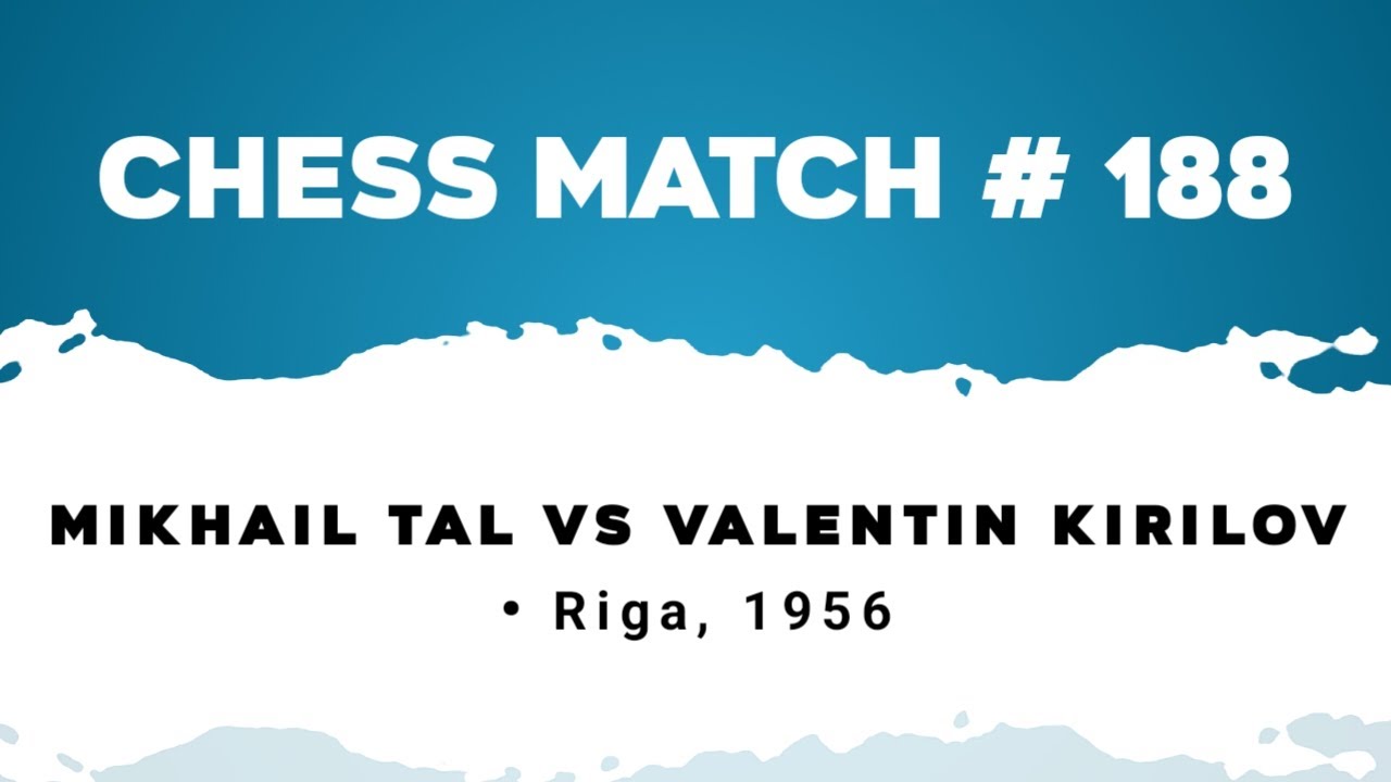 Mikhail Tal vs Valentin Kirilov • Riga, 1956