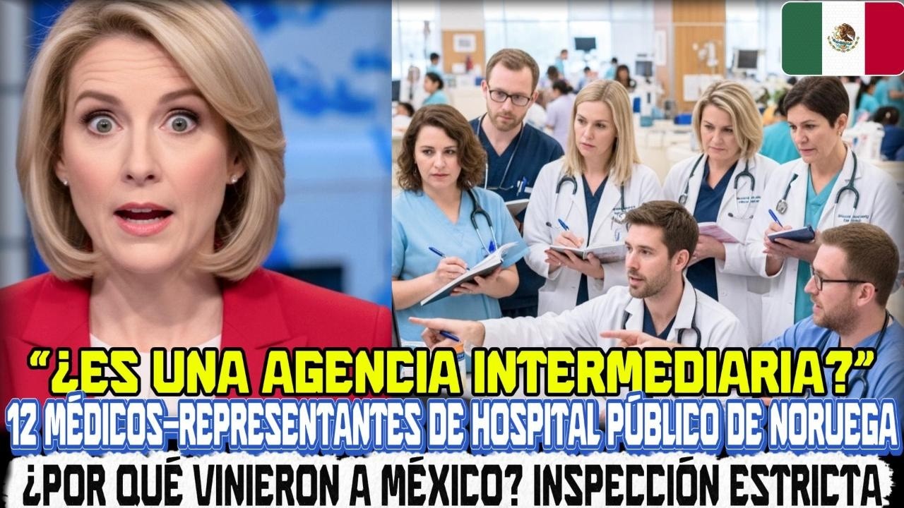¿Agencia intermediaria 12 médicos de Noruega bajo inspección estricta en México