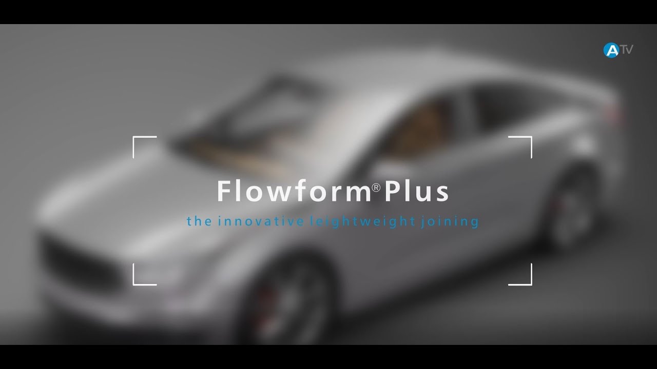 Flowform&reg; Plus - the innovative leightweight joining
