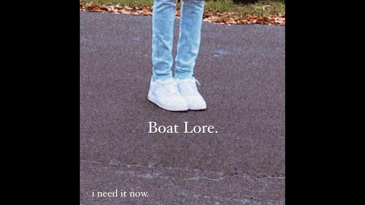 Boat Lore - i need it now. (Official Audio)