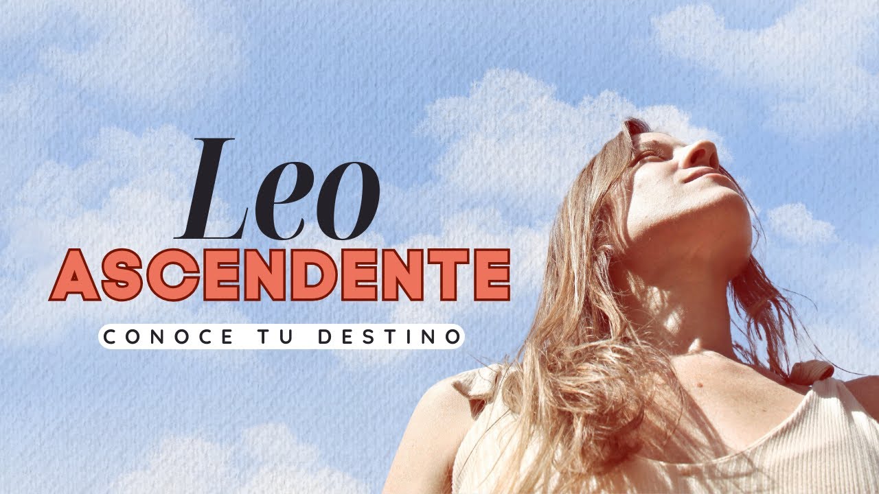 Significado ASCENDENTE LEO ♌ | Conoce tu destino ⭐