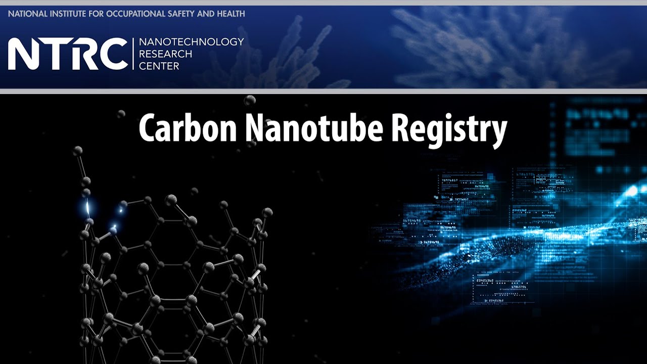 The NIOSH Nanotechnology Research Center&rsquo;s Carbon Nanotube Registry