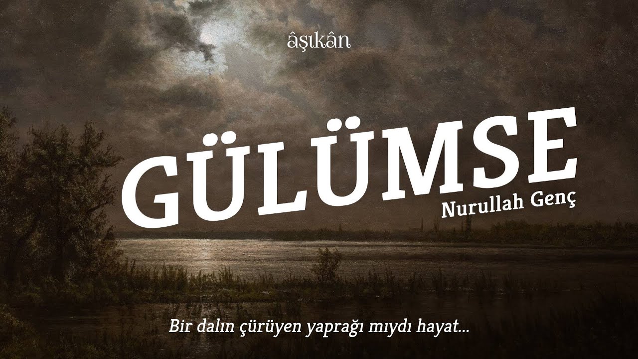 Gülümse - Nurullah Genç (Kendi Sesinden)