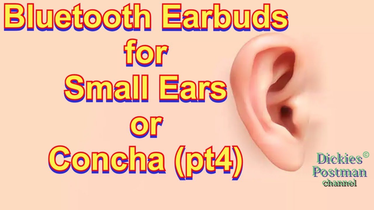 Bluetooth Earbuds for Small Ears or Small Concha (pt4)
