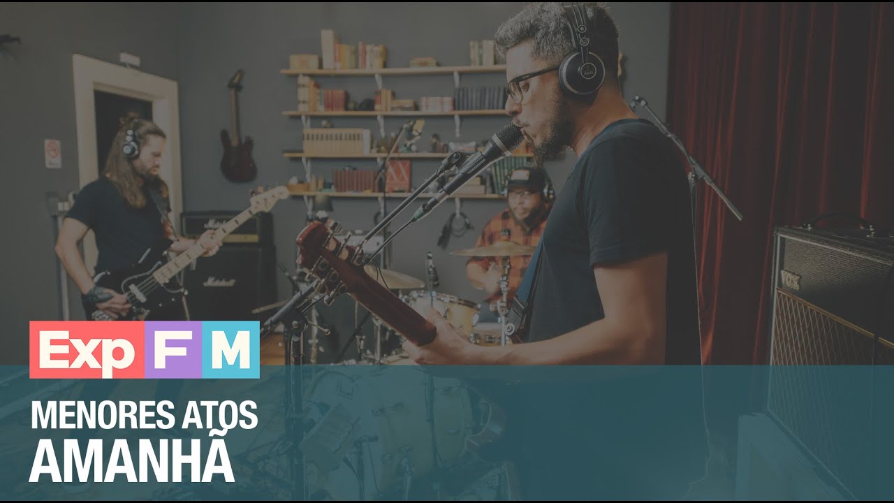 Menores Atos - Amanhã | Ao Vivo @ Experiência Family Mob