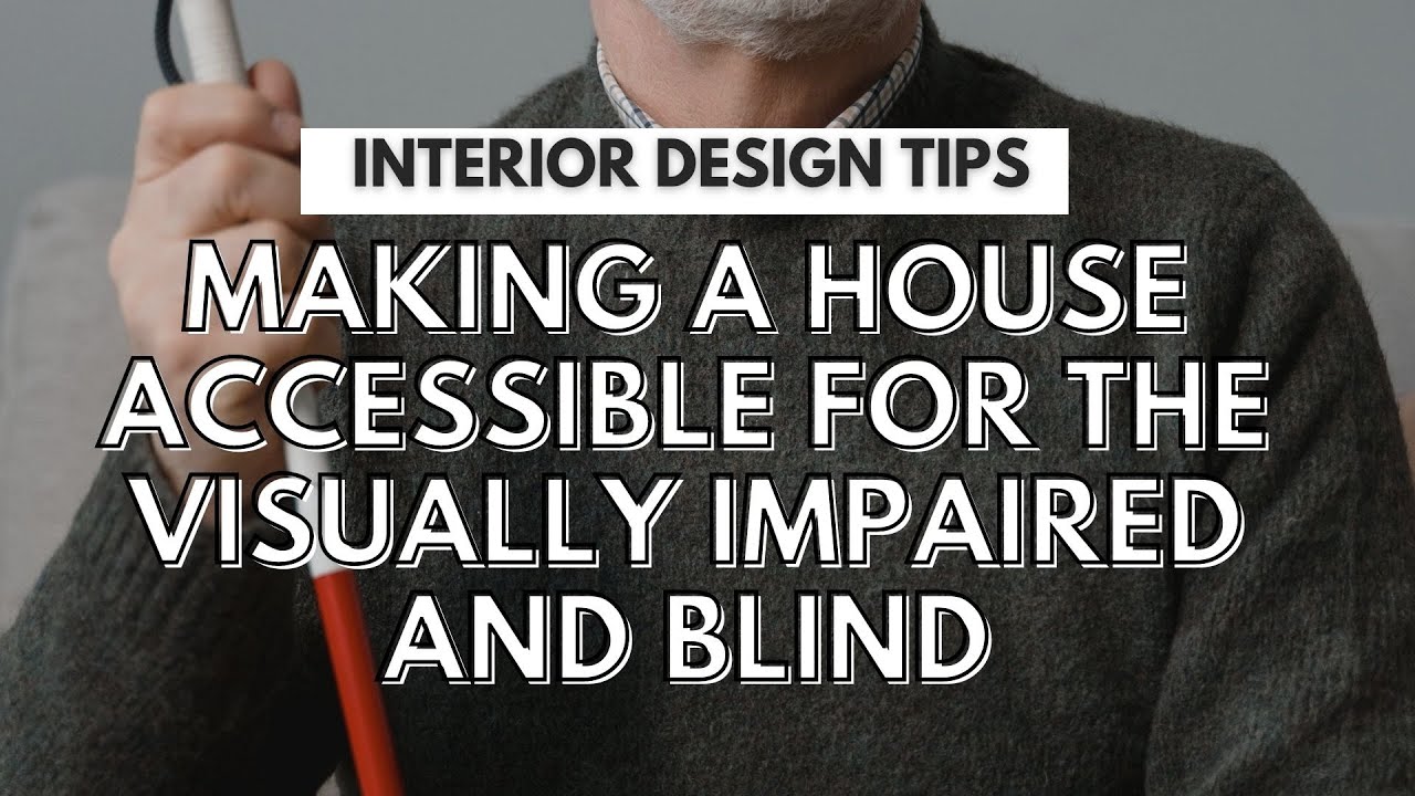 MAKING A HOUSE ACCESSIBLE FOR A VISUALLY IMPAIRED AND BLIND
