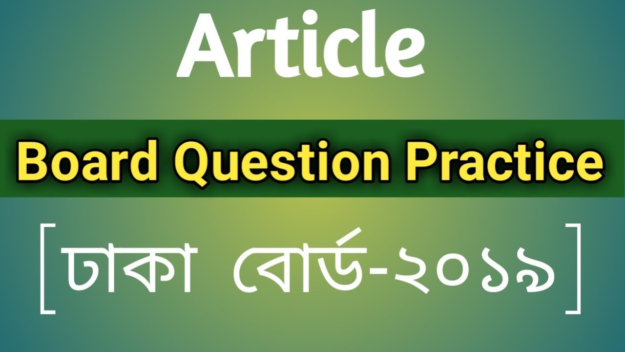 HSC || Article Board Question Practise. Dhaka Board 2019 with explanation and translation..