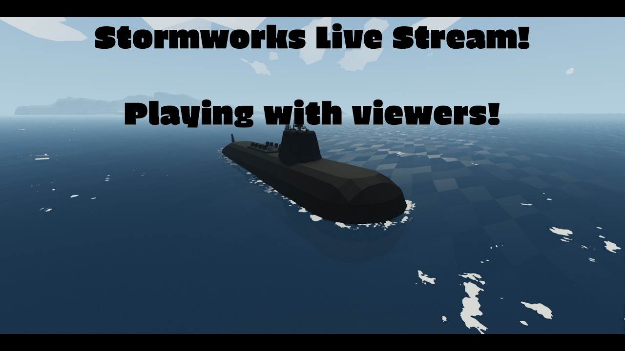 Stormworks Search And Destroy Livestream! (Playing with viewers!)