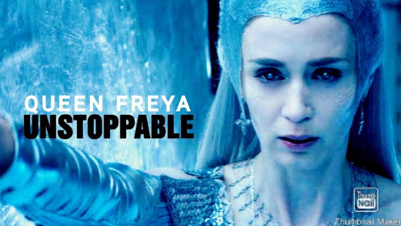 Queen Freya || Unstoppable.