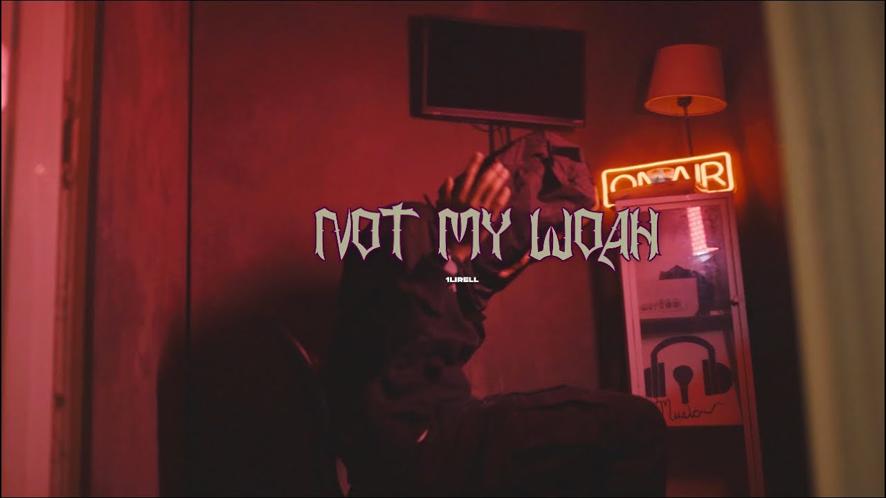 1lirell - NOT MY WHOA (Official Video)