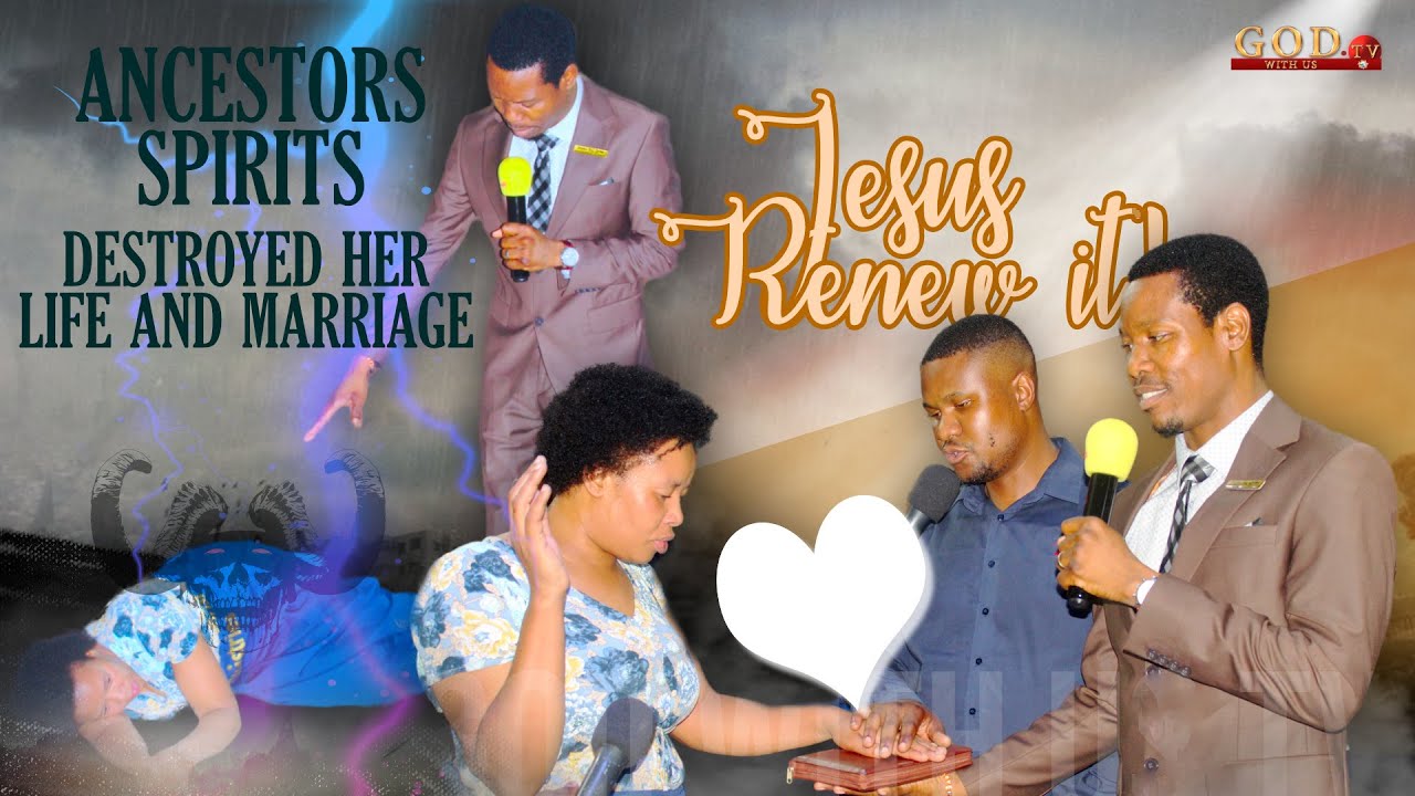 ANCESTORS SPIRITS DESTROYED HER LIFE AND MARRIAGE. JESUS RENEW IT!