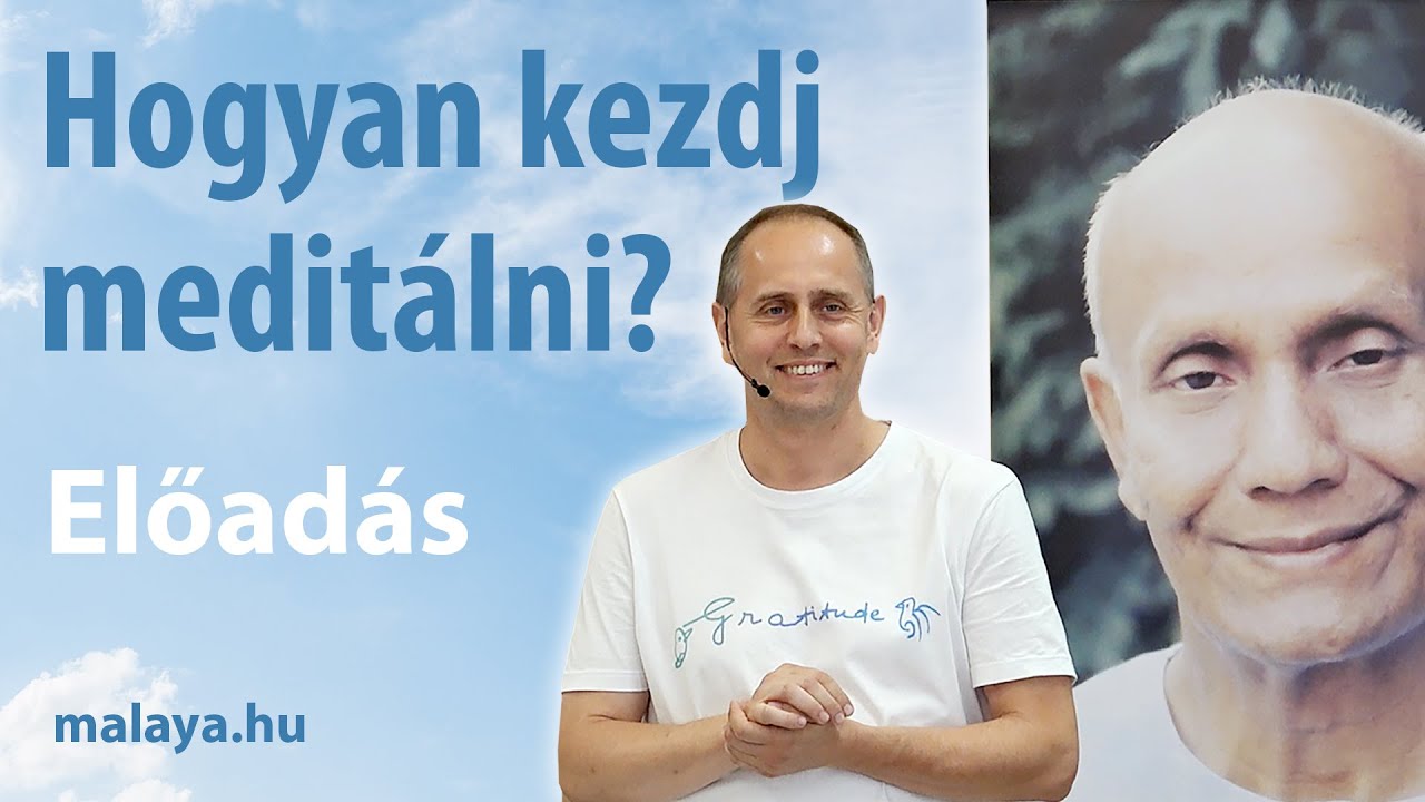 Hogyan kezdj meditálni? Mire figyelj? A meditáció alapjai - Malaya előadásából