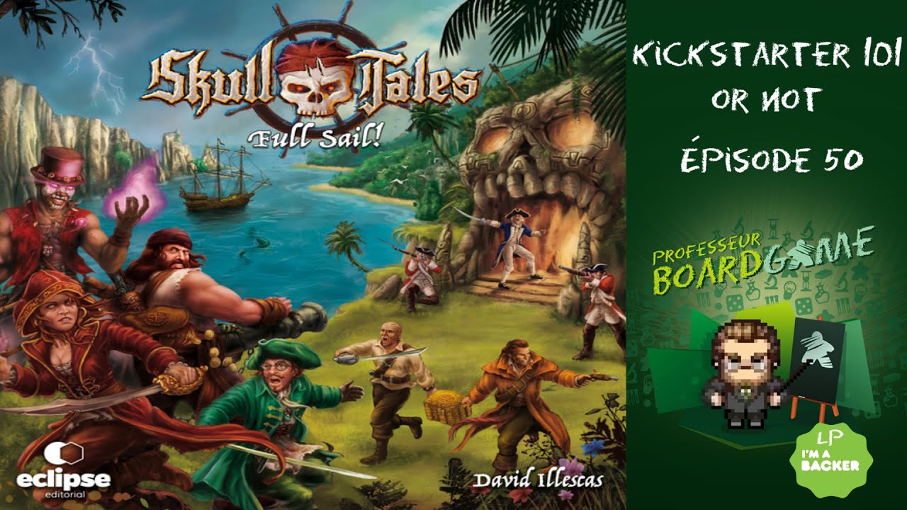 Kickstarter 101 or Not (EP50) Skull Tales: Full Sail! - Règles et critique