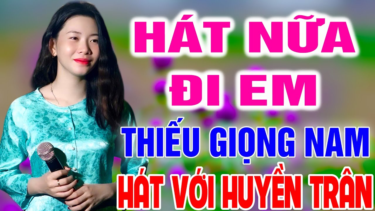 Hát Nữa Đi Em Karaoke ➤ Song Ca Cùng Huyền Trân ➤ Karaoke Thiếu Giọng Nam