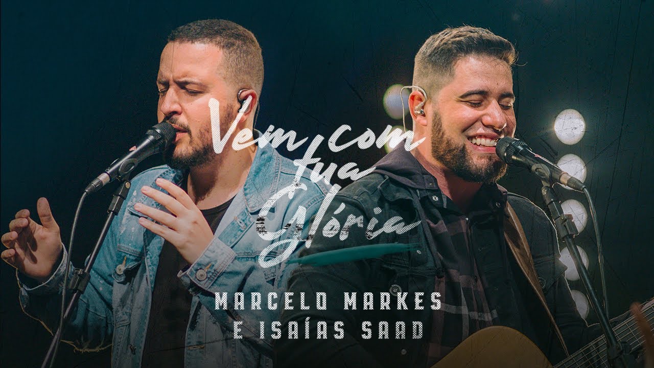 Vem com Tua Glória - Marcelo Markes + Isaias Saad (Clipe Oficial)
