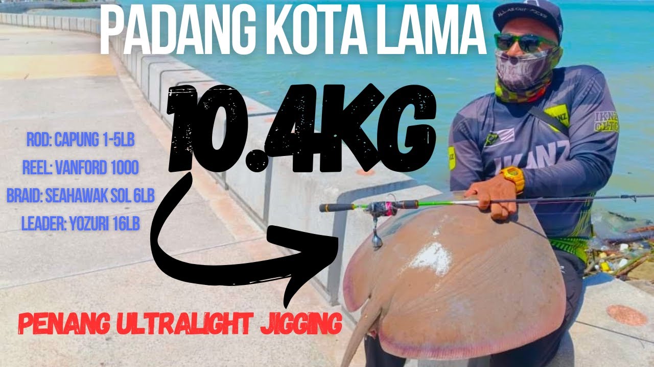 Gempaak!!! Ultralight Angler Berjaya Naikkan Pari 10kg di Padang Kota Lama | Penang Ultralight