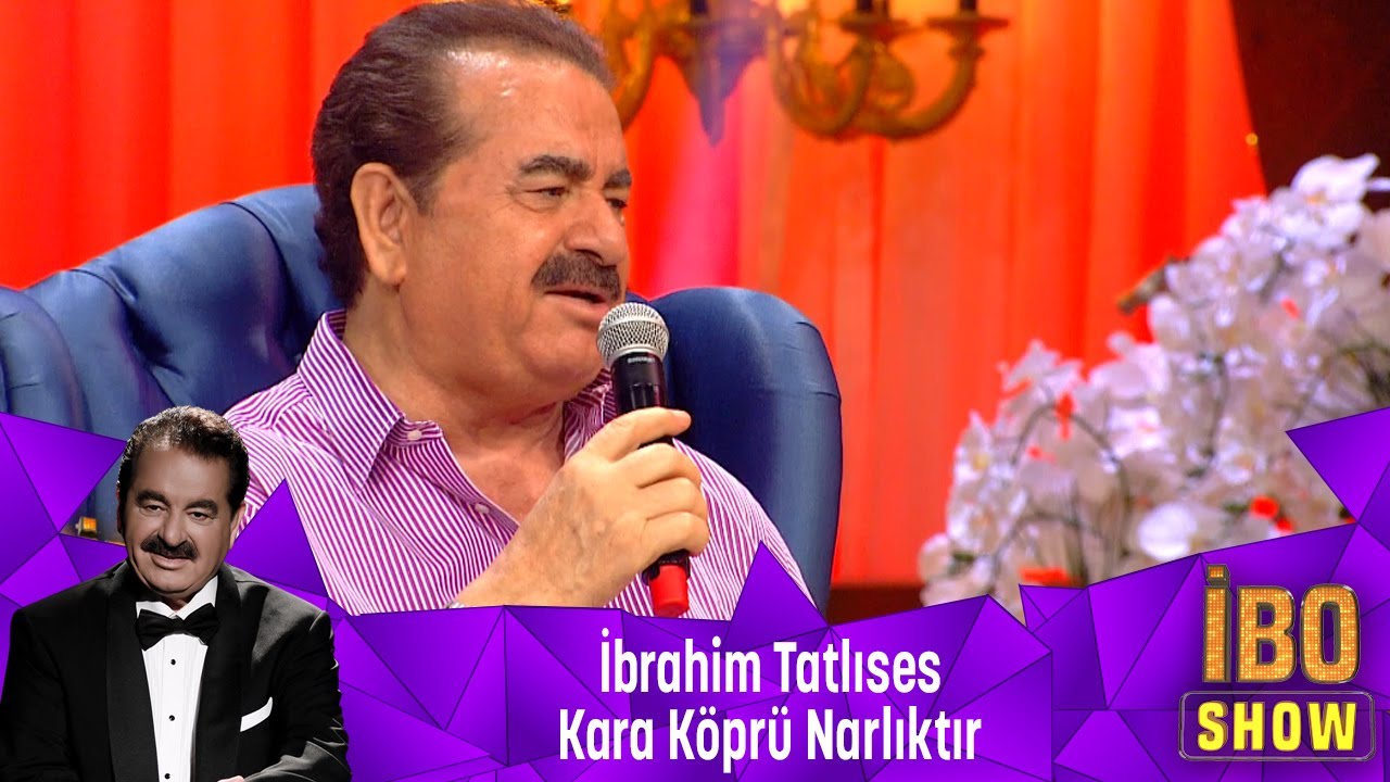 İbrahim Tatlıses - KARA KÖPRÜ NARLIKTIR