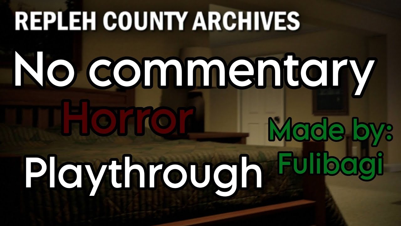 Repleh County Archives (Horror) (Playthrough, No commentary) (EPILEPSY WARNING)