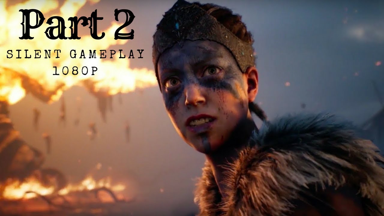 HELLBLADE SENUA'S SACRIFICE Gameplay Walkthrough Part 2 [1080p HD] - No Commentary