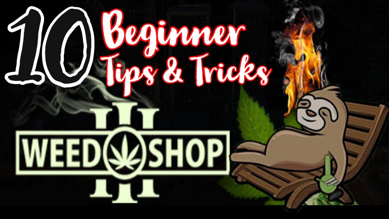 10 Beginners Tips and Tricks | Weed Shop 3