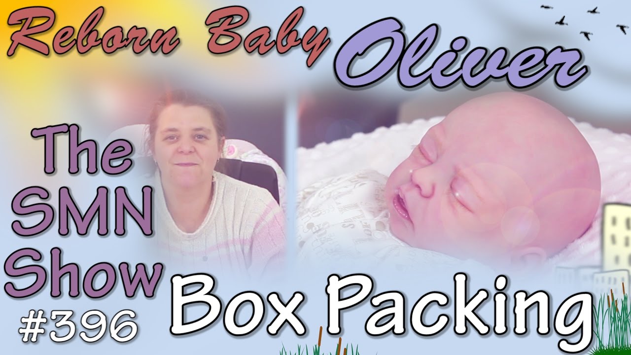 Reborn baby Oliver BOX PACKING - The SMN Show #396