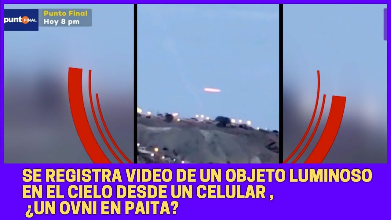 Se registra video de un objeto luminoso en el cielo desde un celular , ¿Un ovni en Paita?