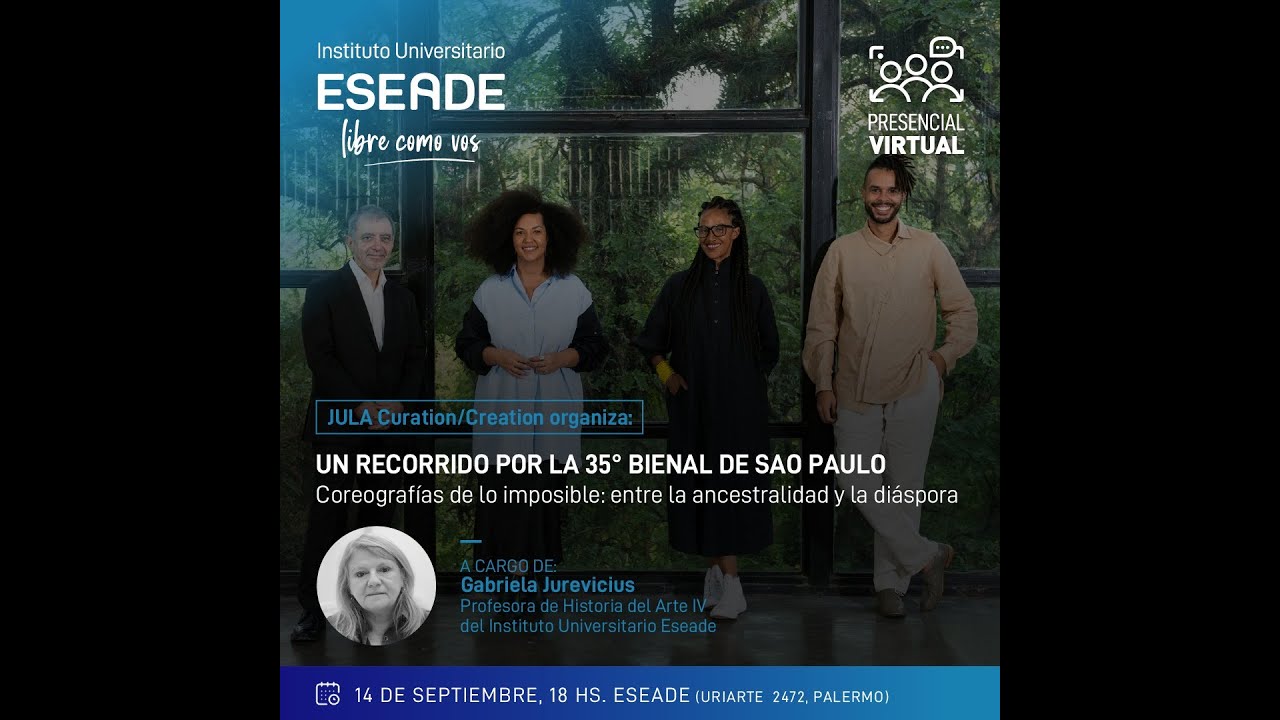 Evento ESEADE: Gabriela Jurevicius sobre la 35° Bienal de Sao Paulo | Curaduría | Arte Contemporaneo