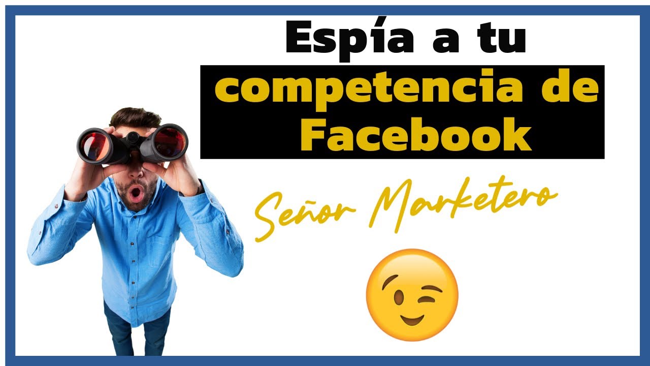 Investiga a tu competencia para segmentar de manera exitosa en Facebook Ads 💰🔵