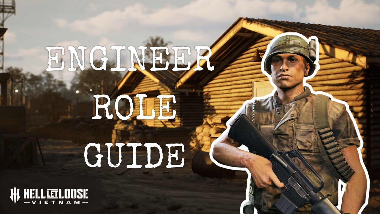 Hell Let Loose Vietnam - Engineer Guide