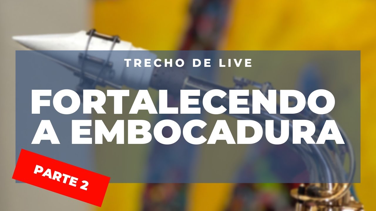 Fortalecendo a Embocadura - Parte 2 | Trecho de LIVE | Elias Coutinho