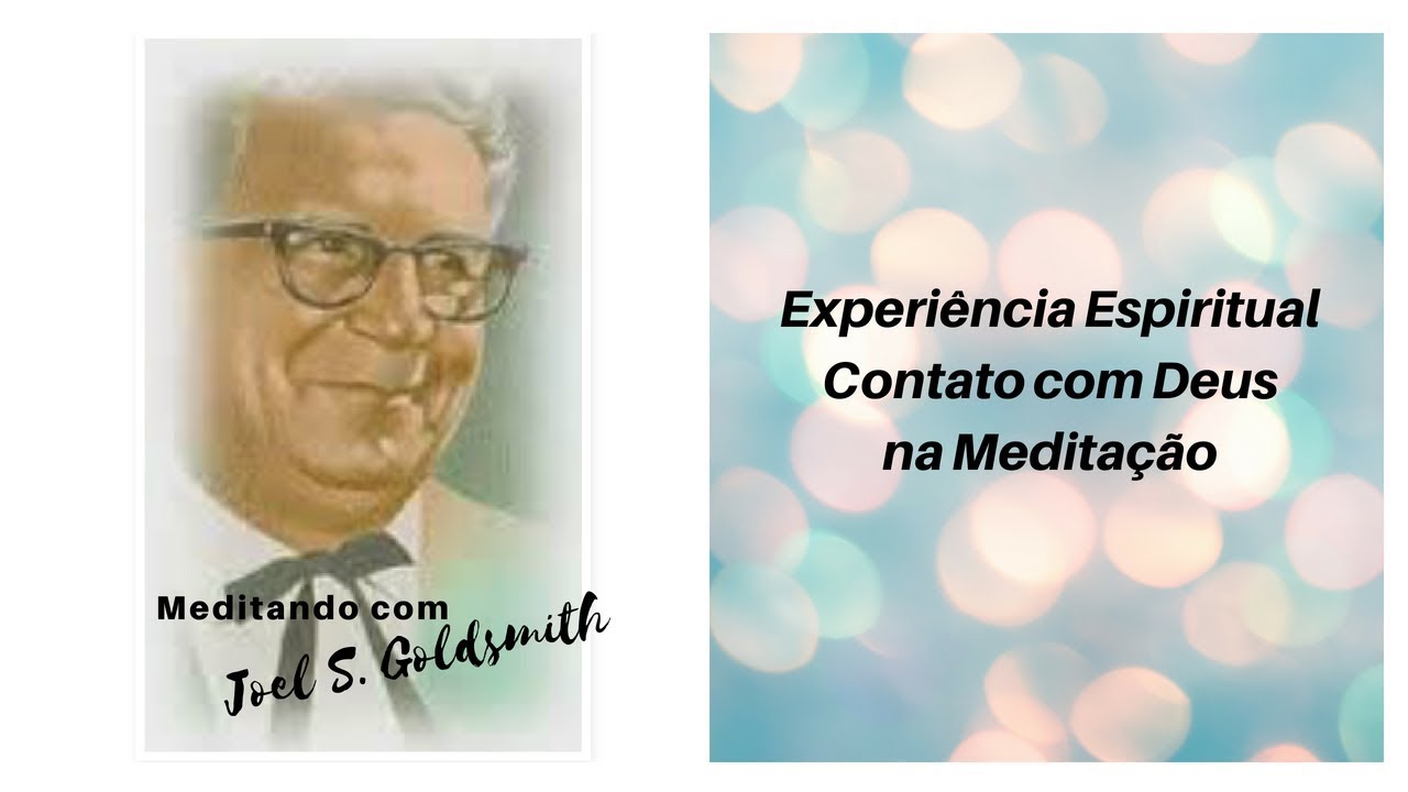 Experiência Espiritual contato com Deus na Meditação | Joel S. Goldsmith