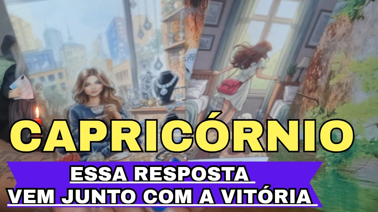 CAPRICÓRNIO 🔥 A RESPOSTA TÃO ESPERADA VEM CO A VITÓRIA
