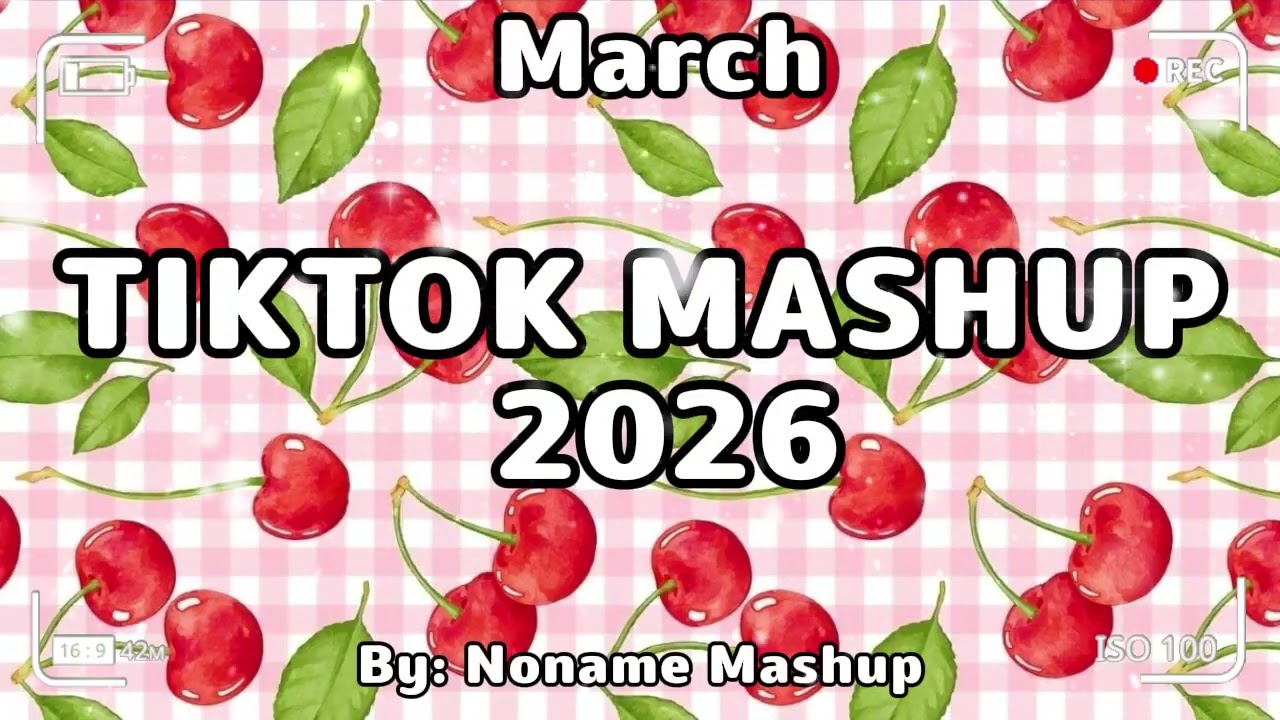 Tiktok Mashup March 2026(Not Clean)