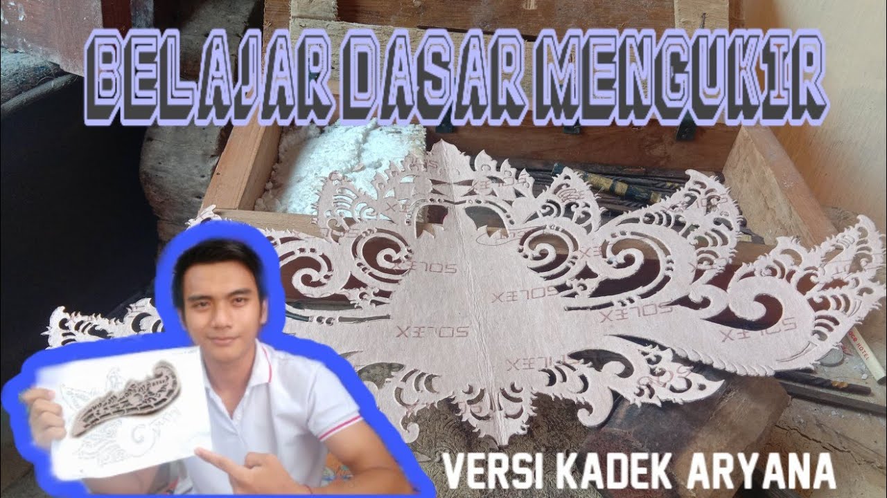 BELAJAR DASAR MENGUKIR | VERSI KADEK ARYANA